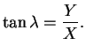 $\displaystyle \tan\lambda=\frac{Y}{X}.$