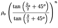 $\displaystyle \rho_{o}\left( \frac{\tan\left(\frac{\check{S}_{o}}{2}+45^{o}\right)}{\tan\left(\frac{\check{S}}{2}+45^{o}\right)}\right)^{n}$