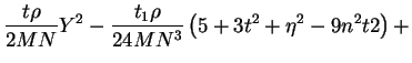 $\displaystyle \frac{t\rho}{2MN}Y^{2}-\frac{t_1\rho}{24MN^{3}}\left(5+3t^{2}+\eta^{2}-9n^{2}t{2}\right)+$